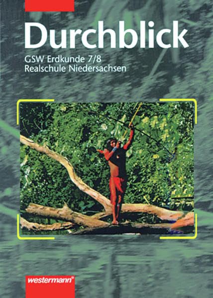 Durchblick. Geschichtlich-soziale Weltkunde für Realschulen in Niedersachsen: Durchblick GSW für Realschulen in Niedersachsen Ausgabe 1996: Erdkunde 7 / 8 Study Guides