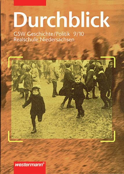 Durchblick. 9./10. Schuljahr. GSW Geschichte / Politik. Für Realschulen in Niedersachsen General education