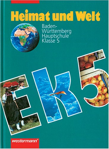 Heimat und Welt. Erdkunde für Baden-Württemberg. Hauptschule: Heimat und Welt, Erdkunde für Baden-Württemberg, Klasse 5 Study Guides