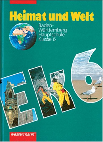 Heimat und Welt. Erdkunde für Baden-Württemberg. Hauptschule: Heimat und Welt, Erdkunde für Baden-Württemberg, Klasse 6 Study Guides