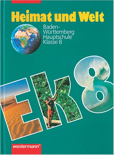Heimat und Welt. Erdkunde für Baden-Württemberg. Hauptschule: Heimat und Welt, Erdkunde für Baden-Württemberg, Klasse 8 Study Guides