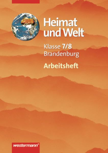 Heimat und Welt. Erdkunde für Brandenburg: Heimat und Welt - Ausgabe 1999 für Brandenburg: Arbeitsheft 7 / 8 Study Guides