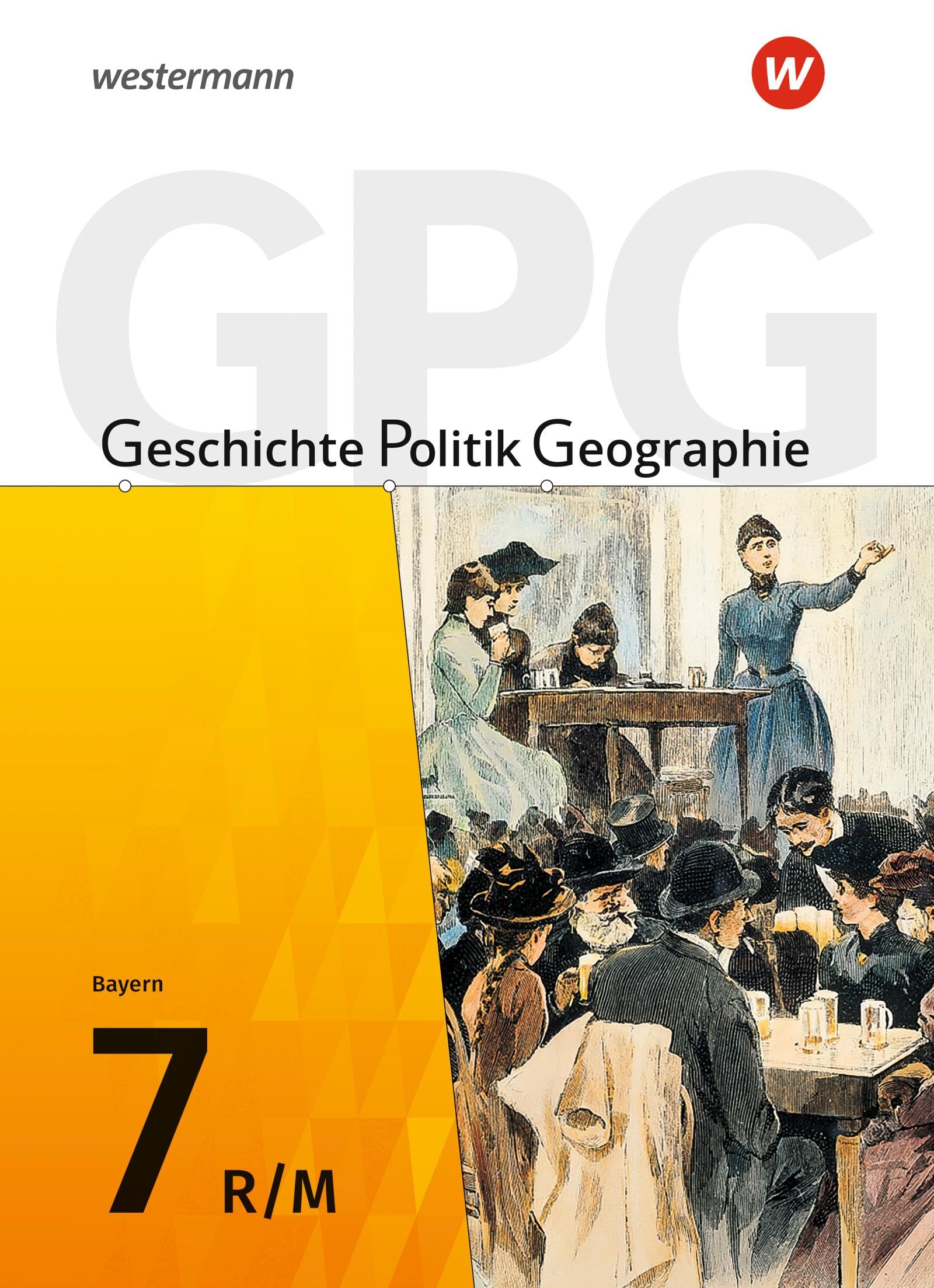 Geschichte - Politik - Geographie (GPG) - Ausgabe 2017 für Mittelschulen in Bayern: Schulbuch 7 mit Schutzumschlag: Ausgabe 20107 General education