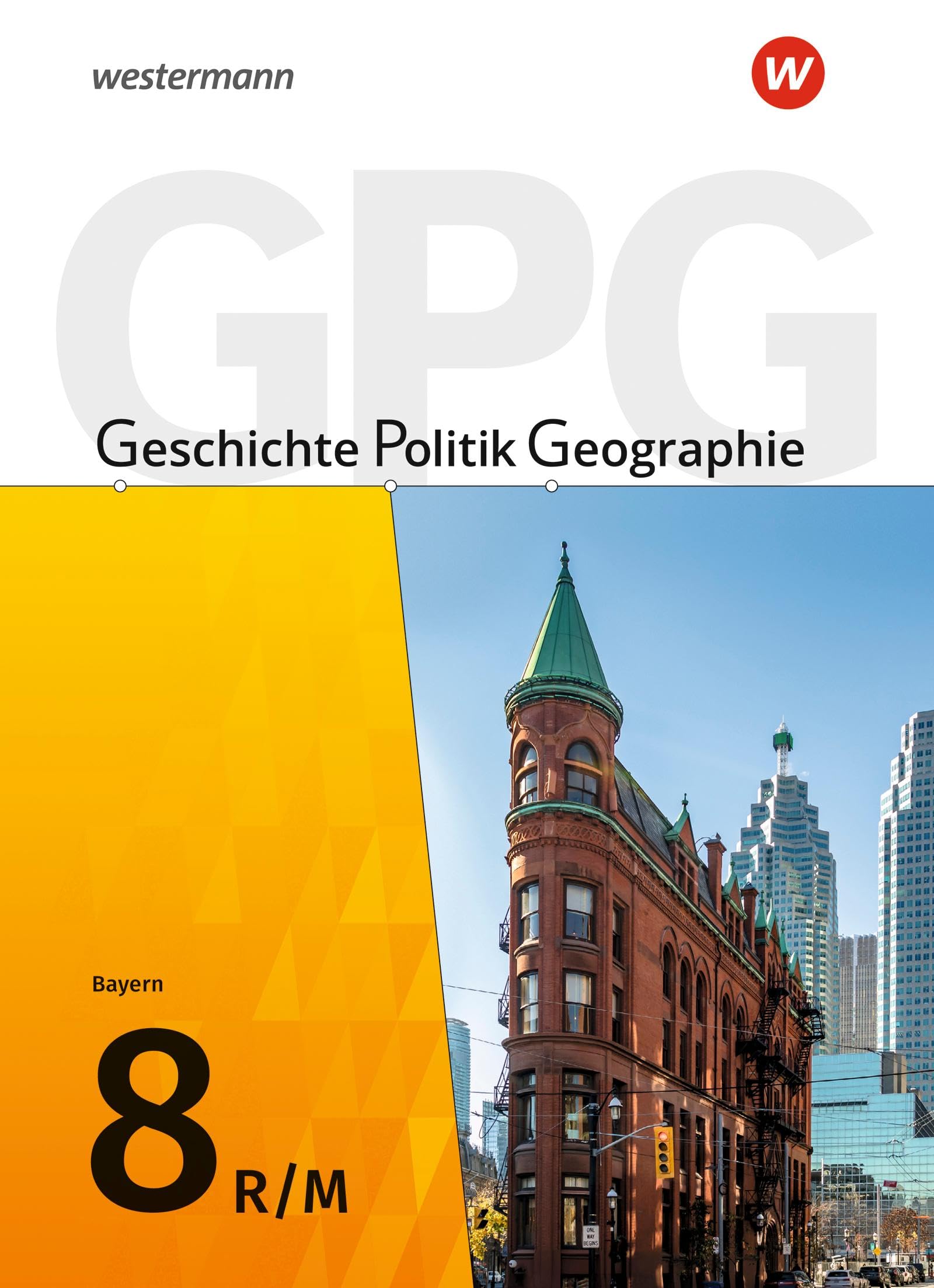 Geschichte - Politik - Geographie (GPG) - Ausgabe 2017 für Mittelschulen in Bayern: Schulbuch 8 General education