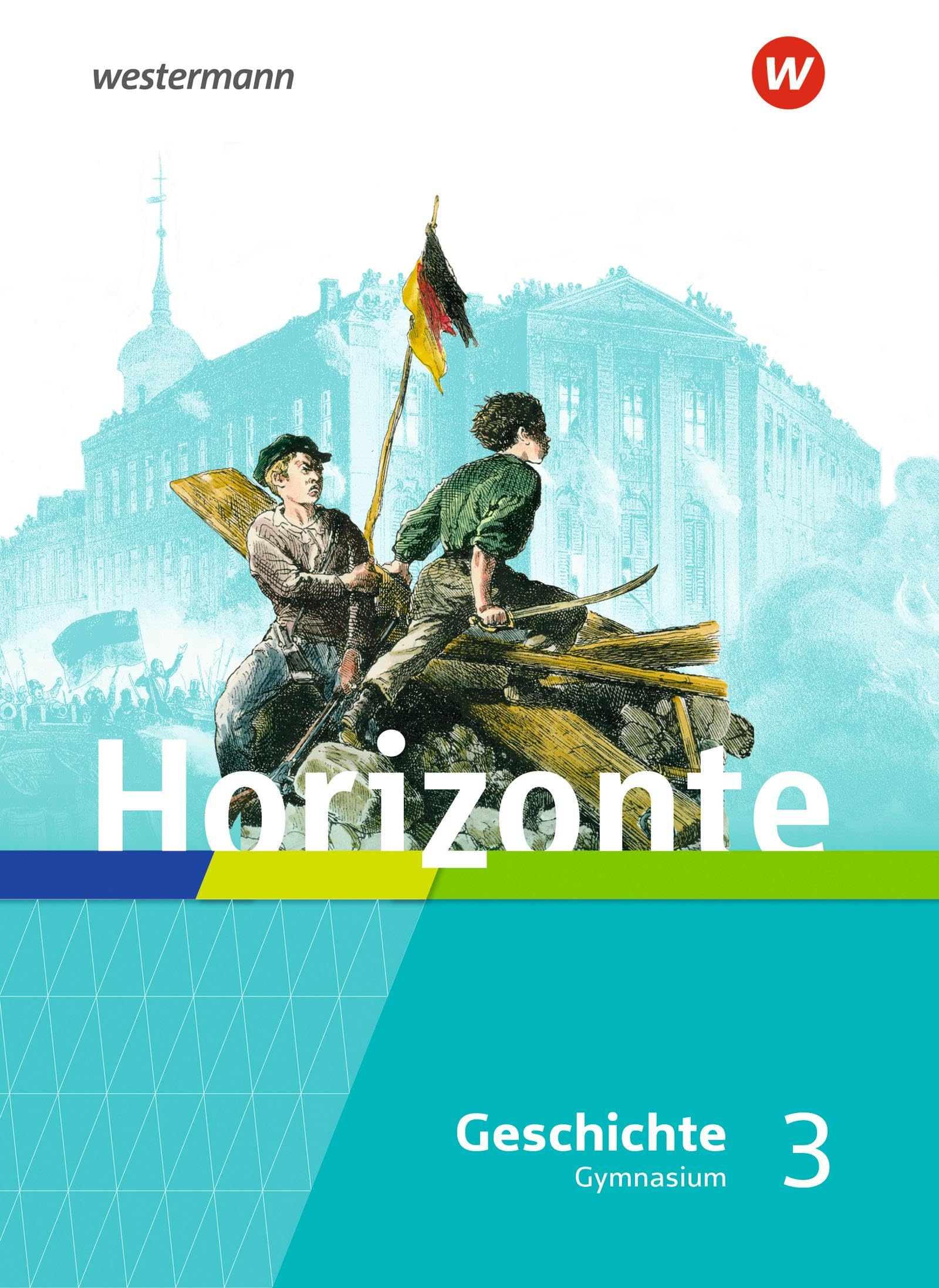 Horizonte - Geschichte 3. Schulbuch. Französische Revolution bis Erster Weltkrieg. Für Gymnasien in Hessen und im Saarland General education