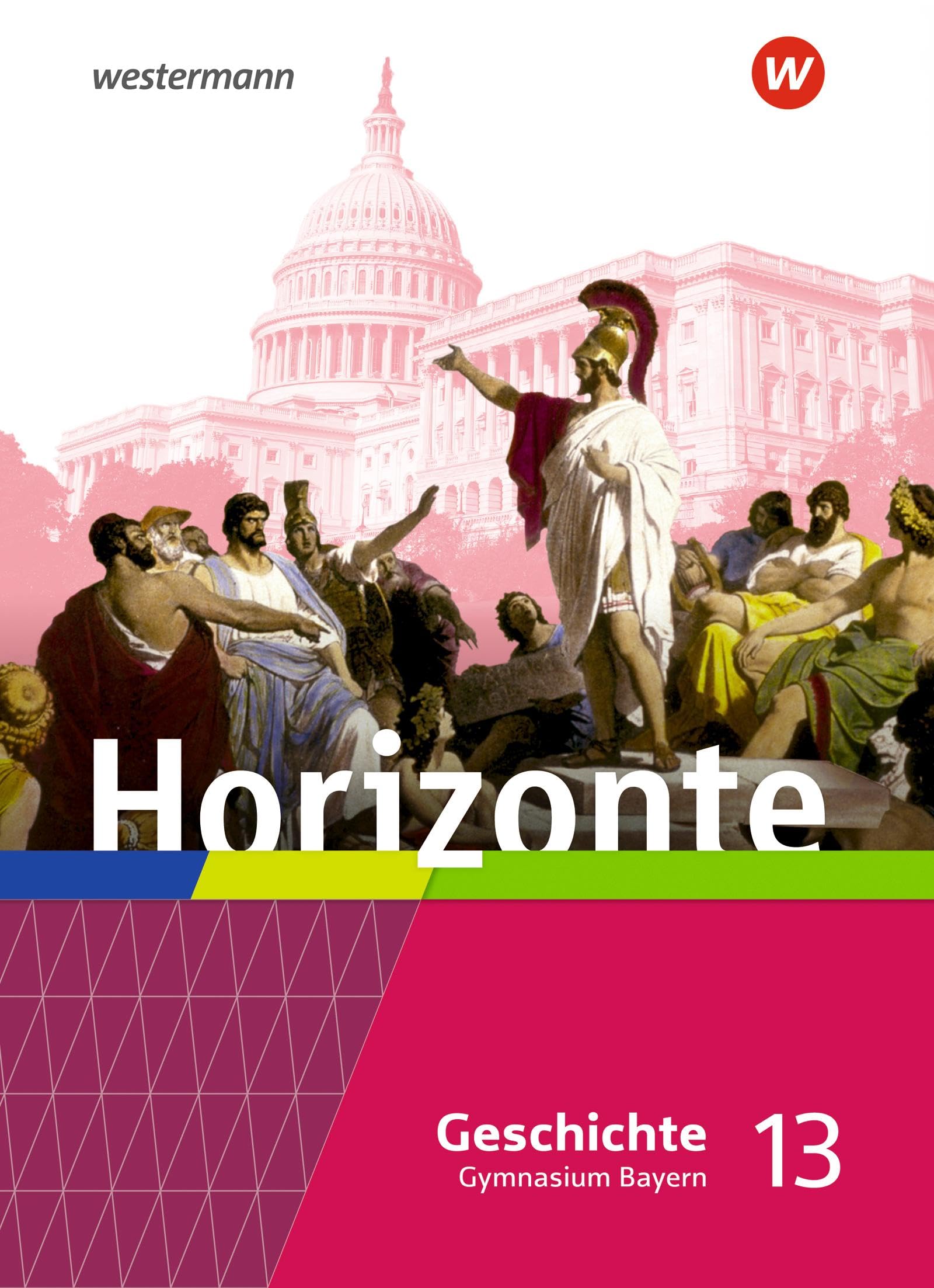 Horizonte - Geschichte 13. Schulbuch. Für die Oberstufe in Bayern General education