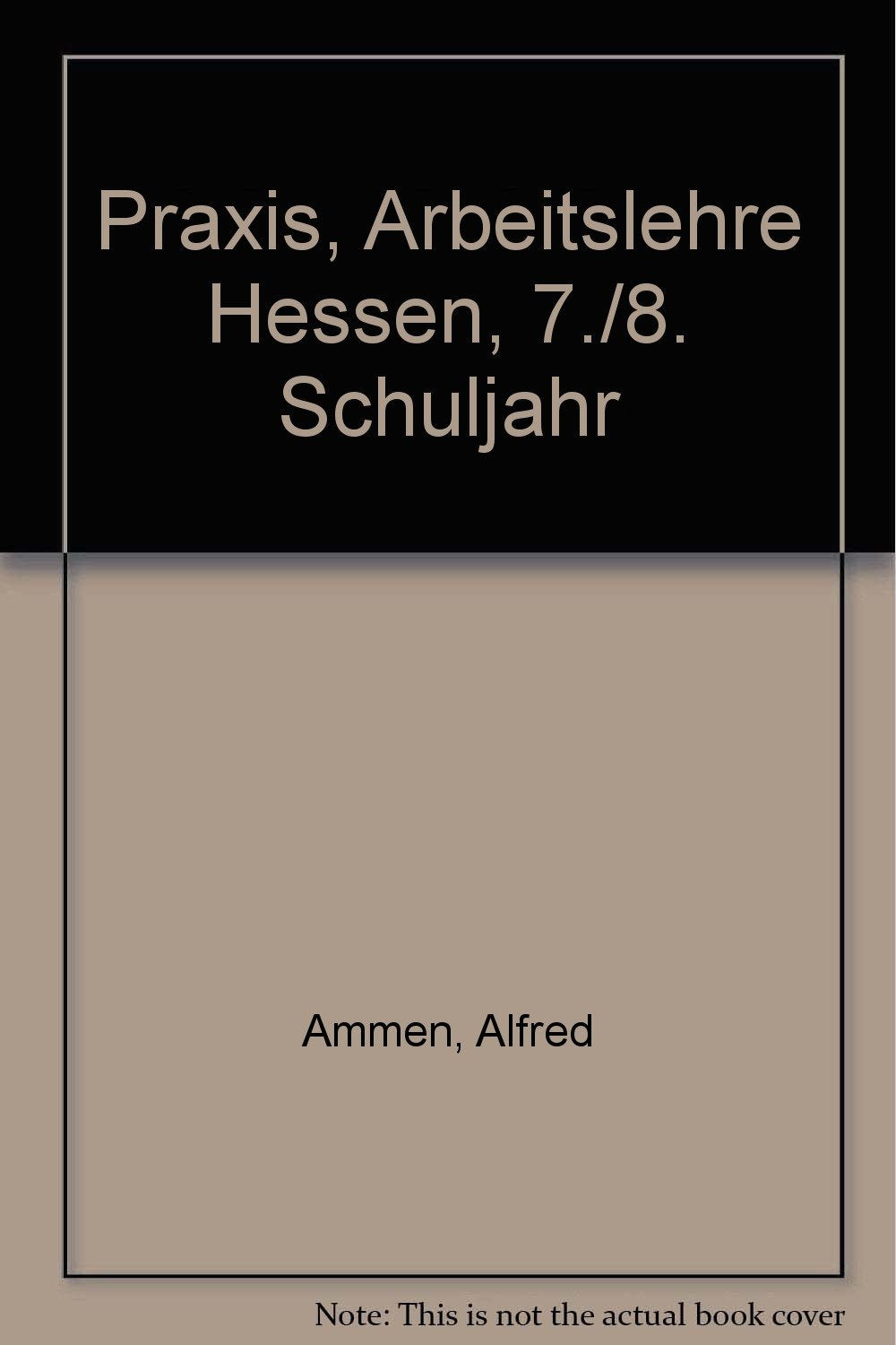 Praxis. Arbeitslehre für Hessen: Praxis, Arbeitslehre Hessen, 7./8. Schuljahr Study Guides