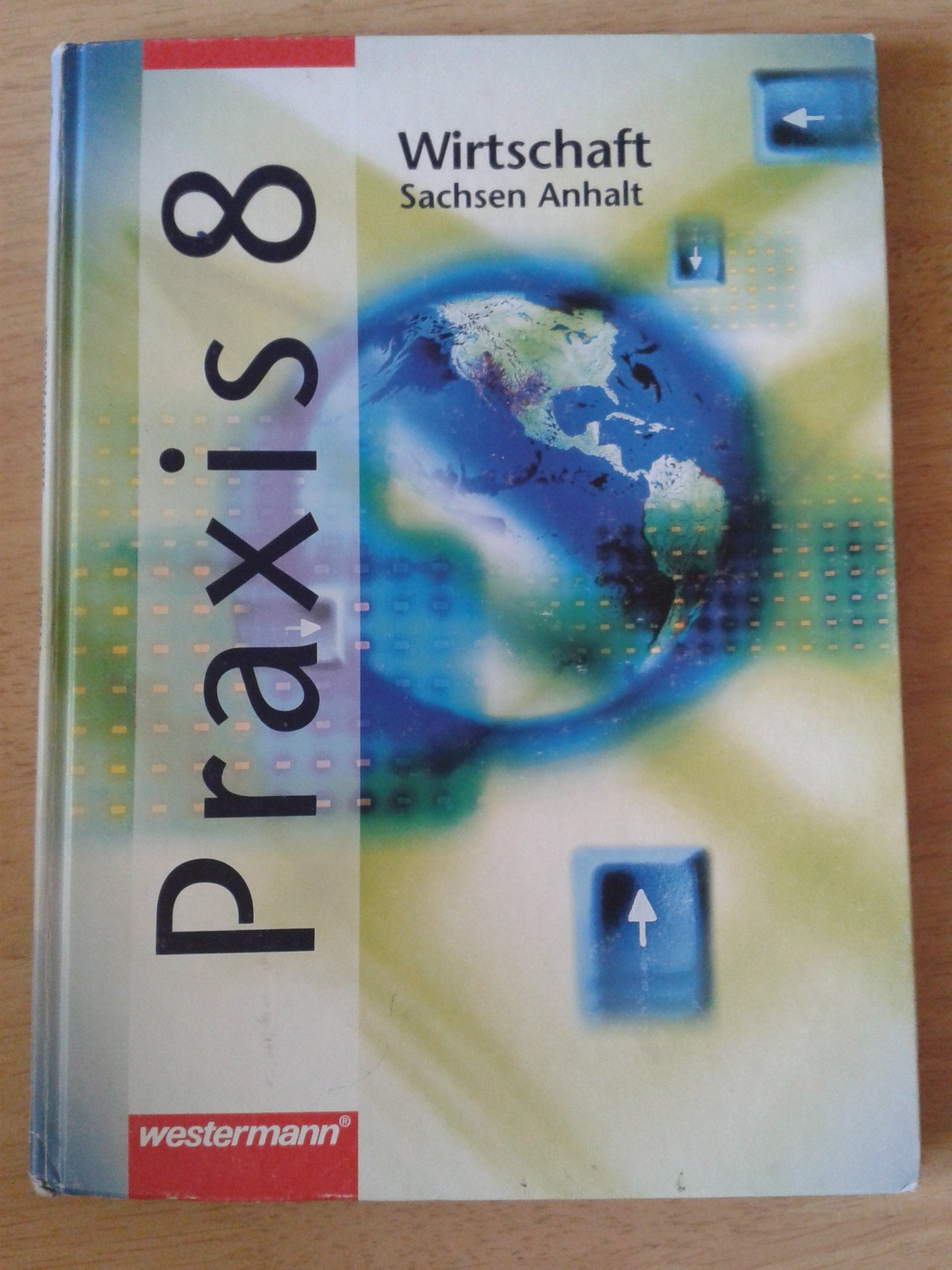 Praxis 8. Wirtschaft für Sekundarschulen in Sachsen-Anhalt. Schülerband. Neu Study Guides