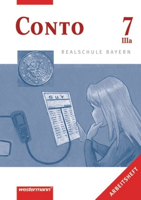 Conto Realschule Bayern: Conto für Realschulen in Bayern: Arbeitsheft 7 IIIa: Betriebswirtschaftslehre / Rechnungswesen für Realschulen in Bayern - ... für Realschulen in Bayern - Ausgabe 2001) Business, Finance & Career