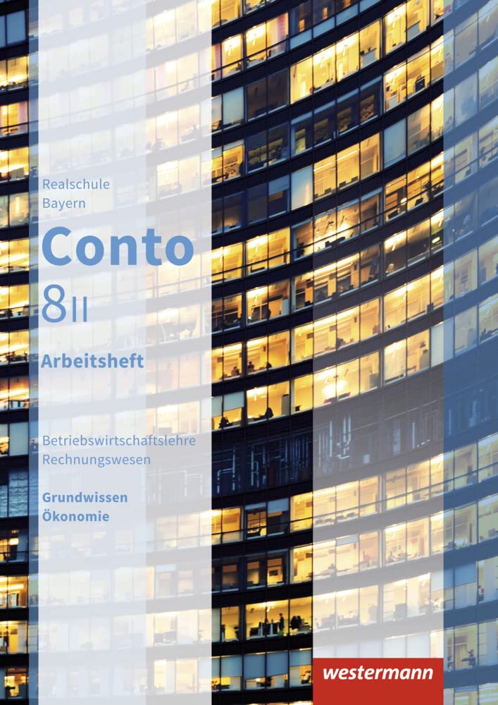 Conto / Conto für Realschulen in Bayern - Ausgabe 2015: Betriebswirtschaftslehre / Rechnungswesen für Realschulen in Bayern - Ausgabe 2015 / ... für Realschulen in Bayern - Ausgabe 2015) Business, Finance & Career