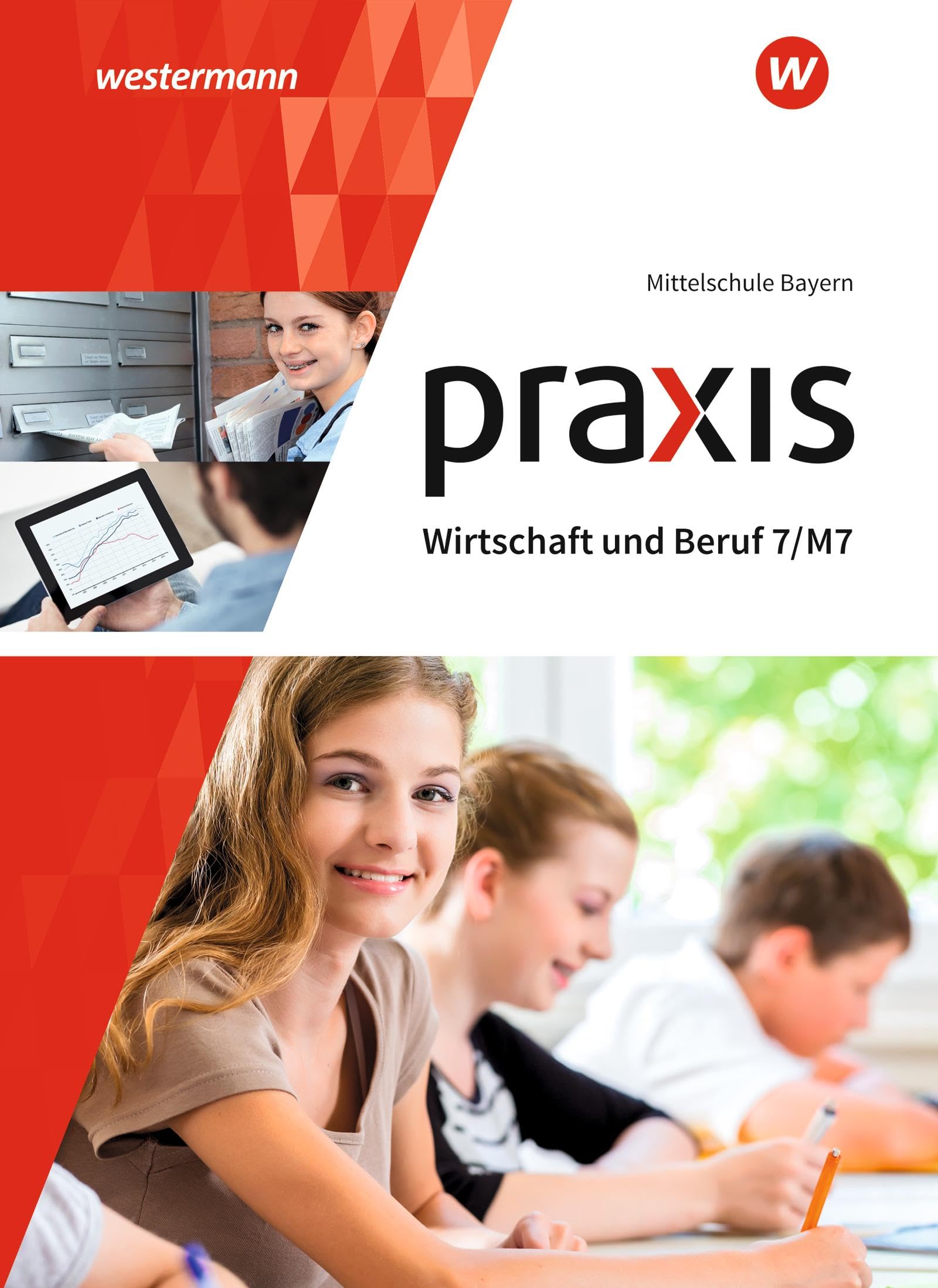Praxis Wirtschaft und Beruf - Ausgabe 2017 für Mittelschulen in Bayern: Schulbuch 7/M7 Business, Finance & Career
