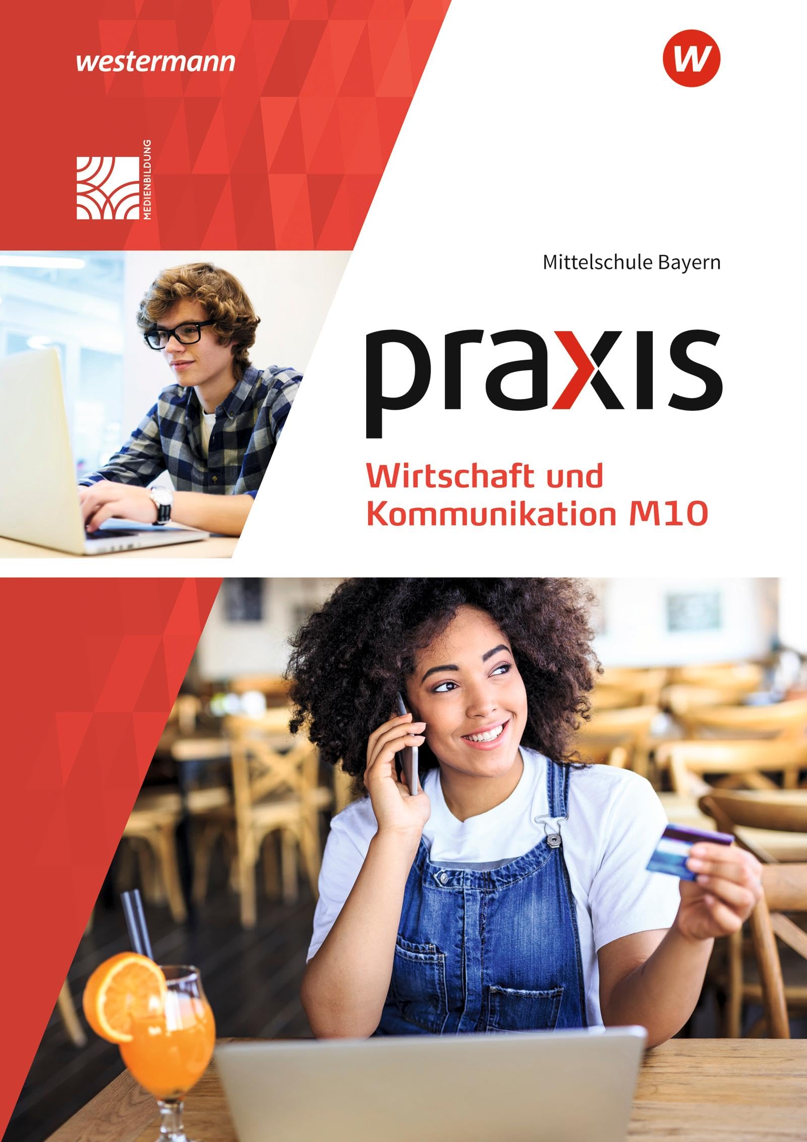 Praxis Wirtschaft und Kommunikation M10. Schulbuch. Für Mittelschulen in Bayern Study Guides