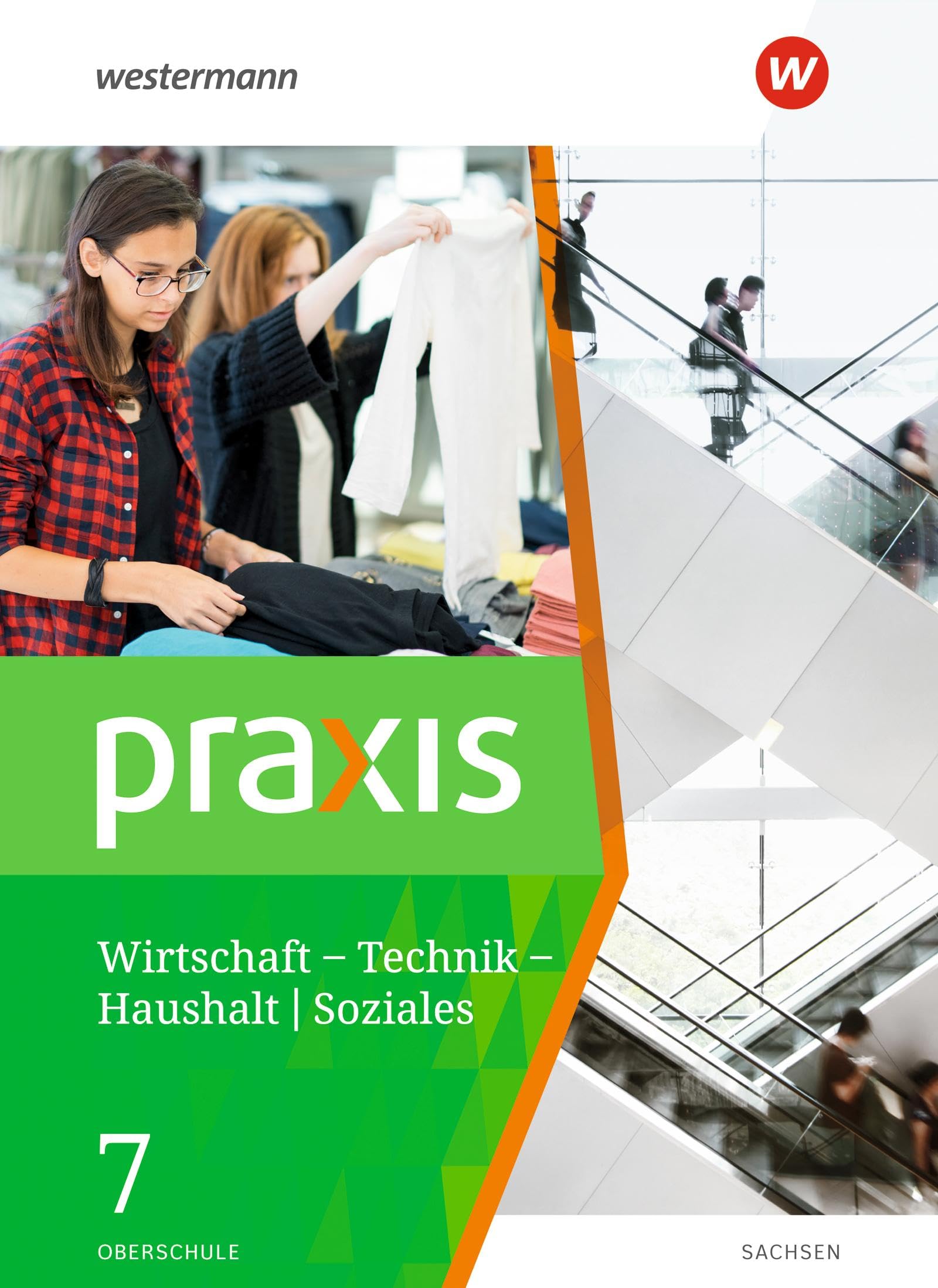 Praxis - WTH 7. Schulbuch. Wirtschaft / Technik / Haushalt. Oberschulen in Sachsen Ausgabe 2020 Business, Finance & Career