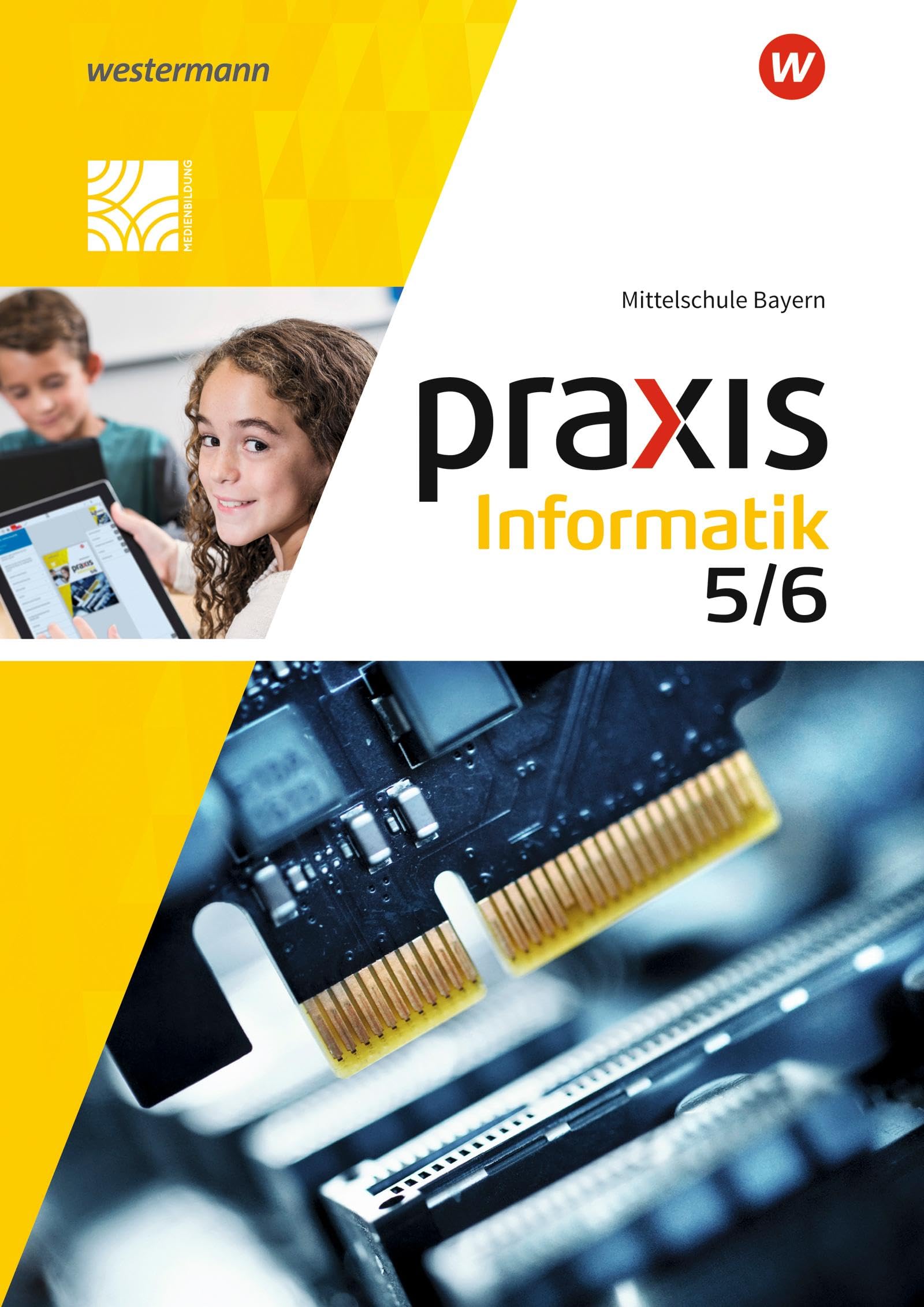 Praxis Informatik - Ausgabe 2020 für Mittelschulen in Bayern: Schulbuch 5 / 6 Computer Science