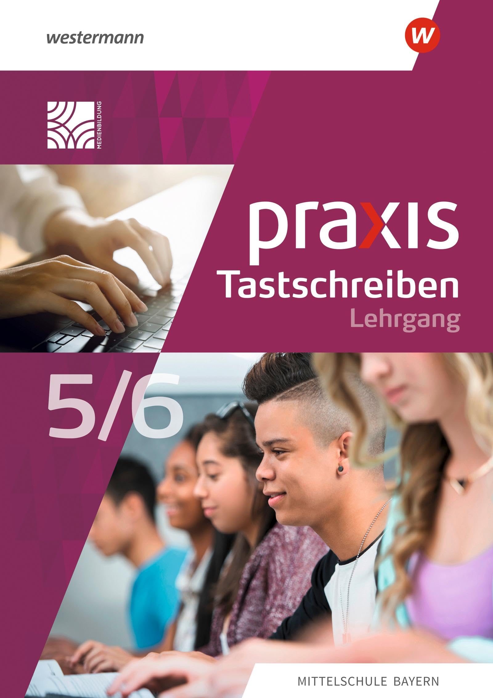 Praxis Tastschreiben. Für Mittelschulen in Bayern. Lehrgang Tastschreiben und einfache Dokumentgestaltung 5./6. Schuljahr Study Guides