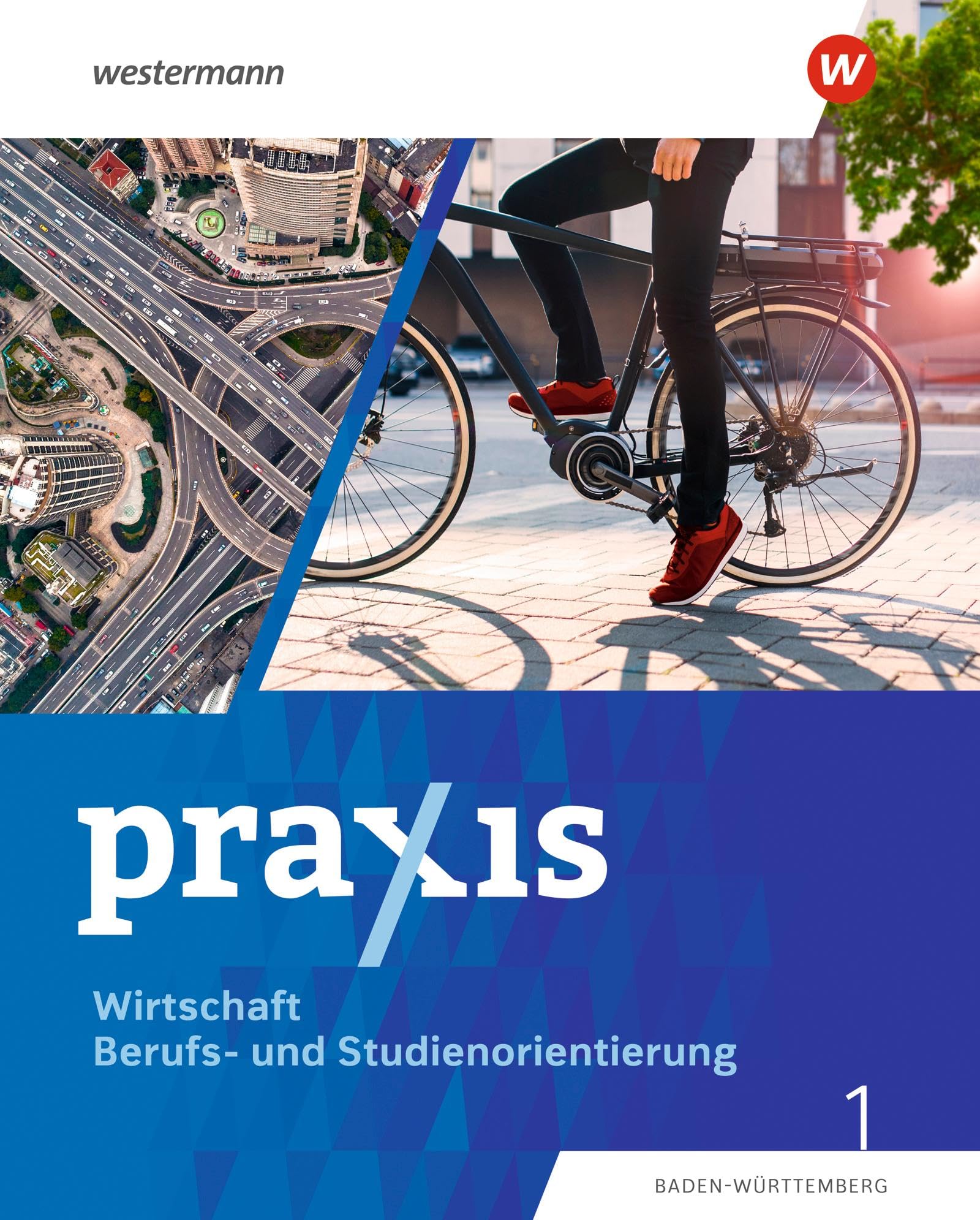 Praxis WBS - Differenzierende Ausgabe 2024 für Baden-Württemberg: Wirtschaft/Berufs- und Studienorientierung Schulbuch 1 (7./8. Schuljahr): Wirtschaft/Berufs- und Studienorientierung - Ausgabe 2024 Business, Finance & Career