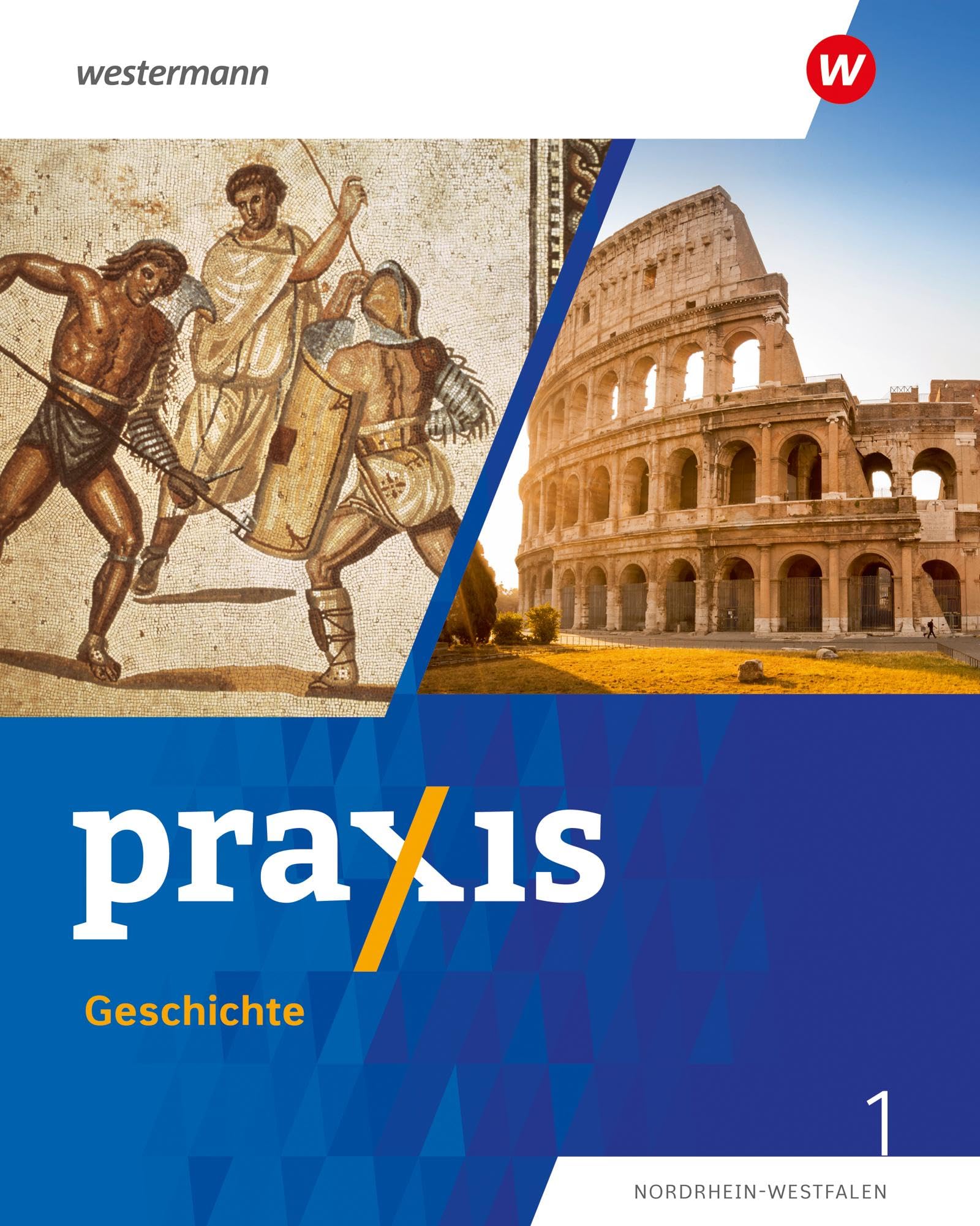 Praxis Geschichte - Ausgabe 2025 für Nordrhein-Westfalen: Schulbuch 1 5./6. Schuljahr: Ausgabe 2024 General education