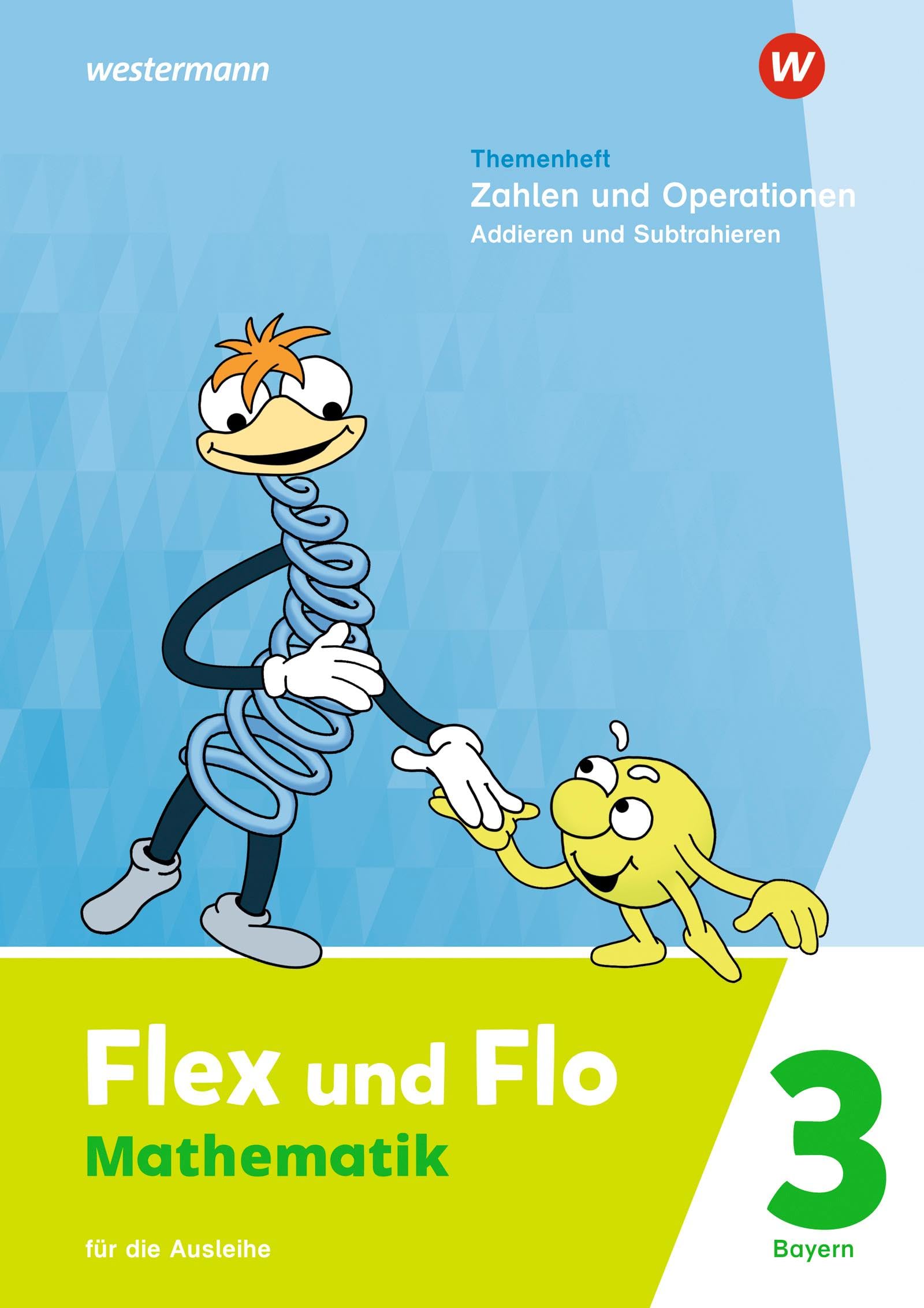 Flex und Flo 3. Themenheft Zahlen und Operationen: Addieren und Subtrahieren. Für die Ausleihe. Für Bayern Study Guides