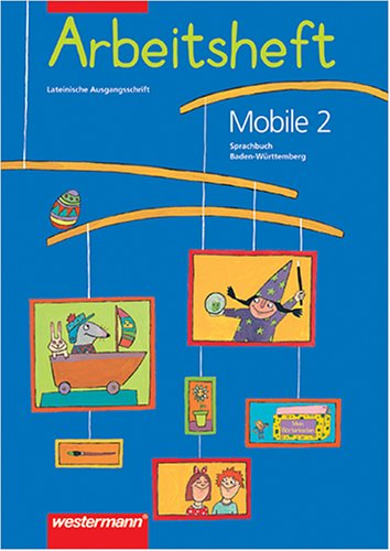 Mobile Sprachbuch - Augabe Baden-Württemberg. Neu: Mobile Arbeitsheft, Ausgabe Baden-Württemberg, Neubearbeitung, neue Rechtschreibung, 2. Schuljahr, Lateinische Ausgangsschrift Study Guides