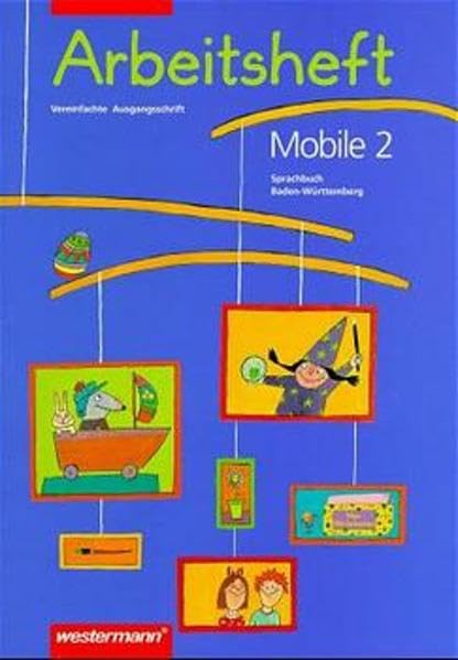 Mobile Sprachbuch - Augabe Baden-Württemberg. Neu: Mobile Arbeitsheft, Ausgabe Baden-Württemberg, Neubearbeitung, neue Rechtschreibung, 2. Schuljahr, Vereinfachte Ausgangsschrift Study Guides