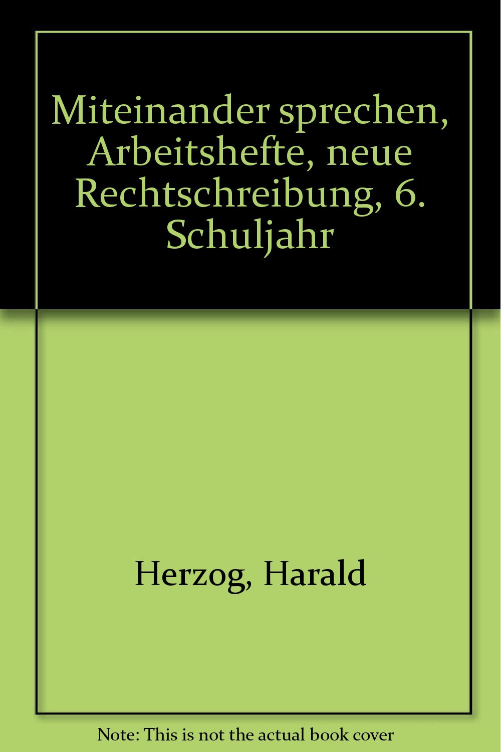 Miteinander sprechen, Arbeitshefte, neue Rechtschreibung, 6. Schuljahr Study Guides
