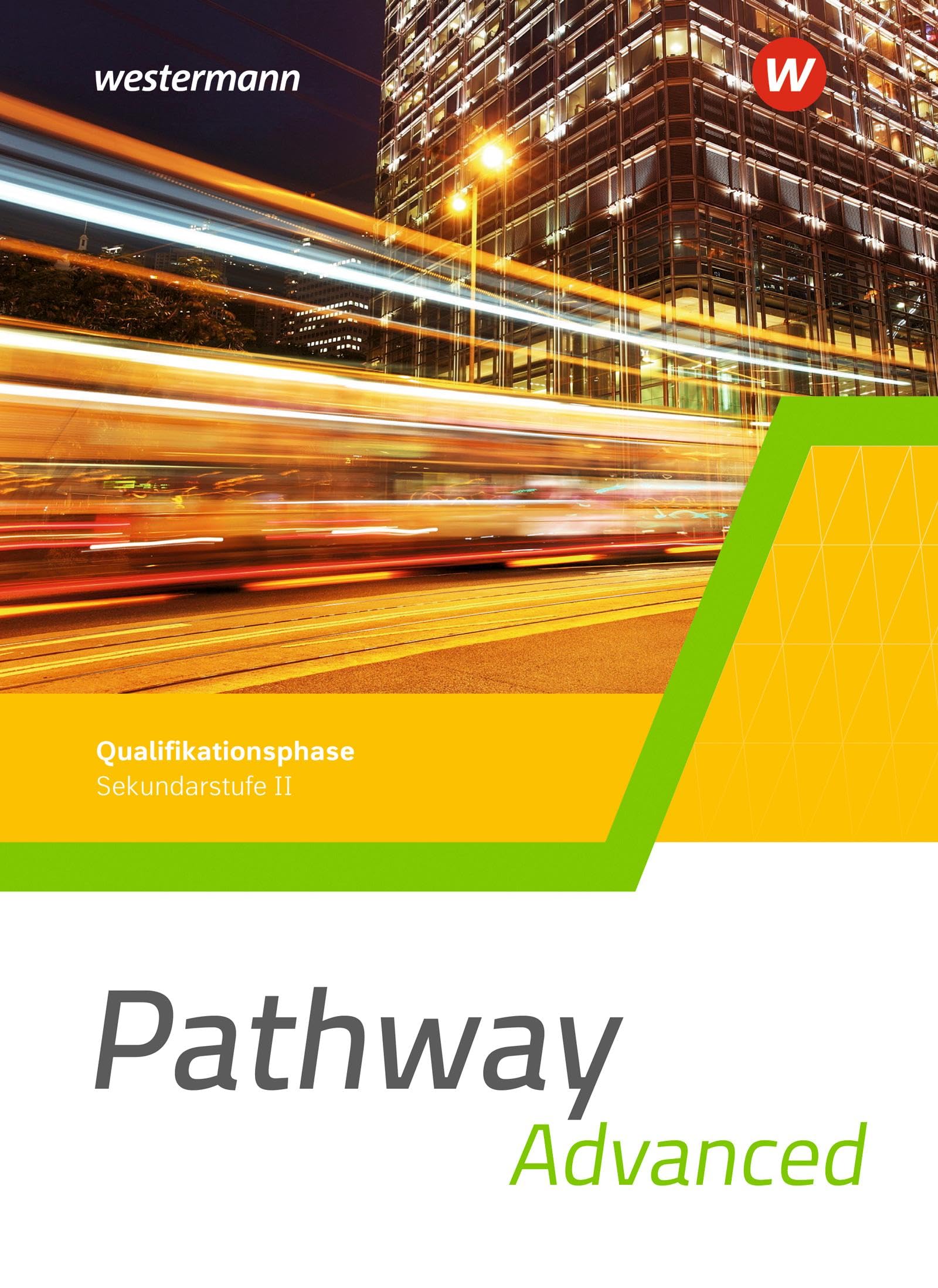 Pathway Advanced. Schulbuch Qualifikationsphase. Gymnasiale Oberstufe. Ausgabe Mitte und Ost Foreign Languages ​​& Dictionaries