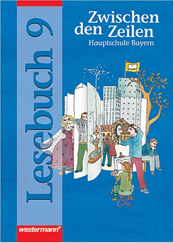Zwischen den Zeilen. Lesebuch für bayerische Hauptschulen: Zwischen den Zeilen, Hauptschule Bayern, neue Rechtschreibung, 9. Schuljahr Study Guides