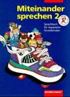 Miteinander sprechen, Sprachbuch für bayerische Grundschulen, neue Rechtschreibung, 2. Jahrgangsstufe Learning & Reference