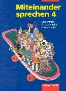 Miteinander sprechen. Sprachbuch für bayerische Grundschulen. Neubearbeitung: Miteinander sprechen, Sprachbuch für bayerische Grundschulen, neue Rechtschreibung, 4. Jahrgangsstufe Study Guides