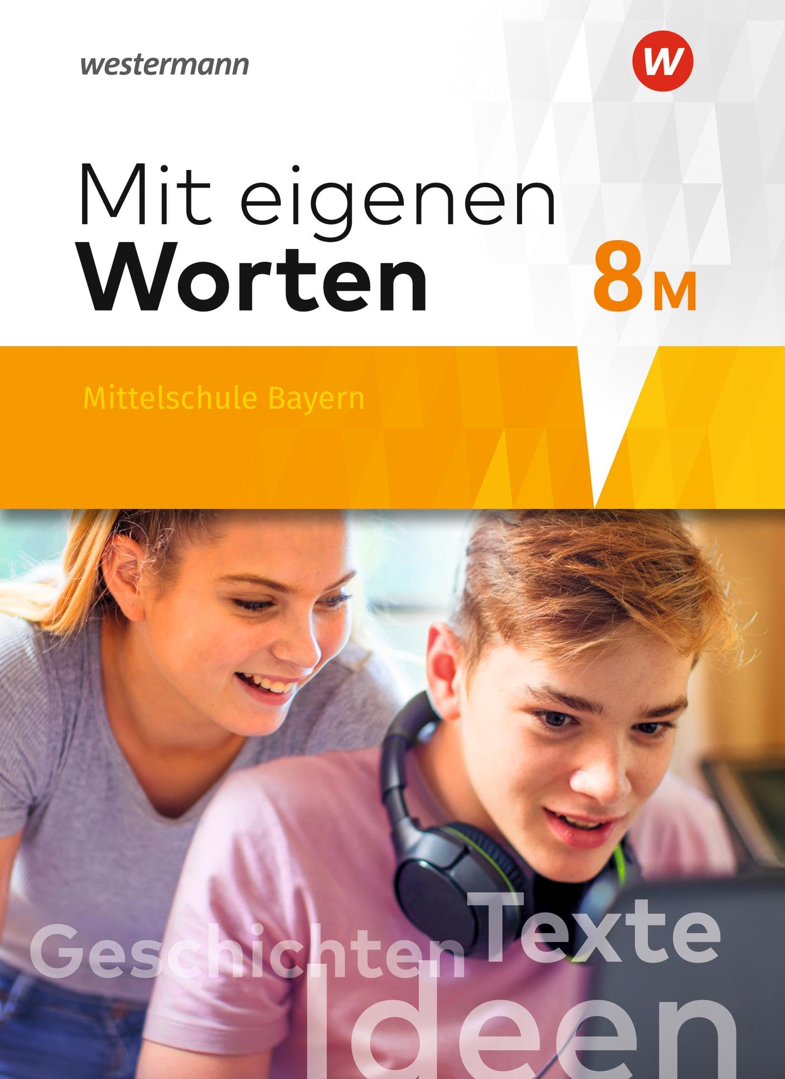 Mit eigenen Worten - Sprachbuch für bayerische Mittelschulen Ausgabe 2016: Schulbuch 8M Study Guides