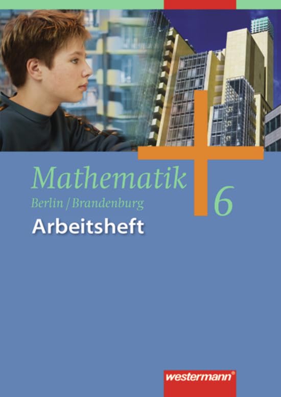 Mathematik - Ausgabe 2004 für das 5. und 6. Schuljahr in Berlin und Brandenburg: Arbeitsheft 6 Study Guides