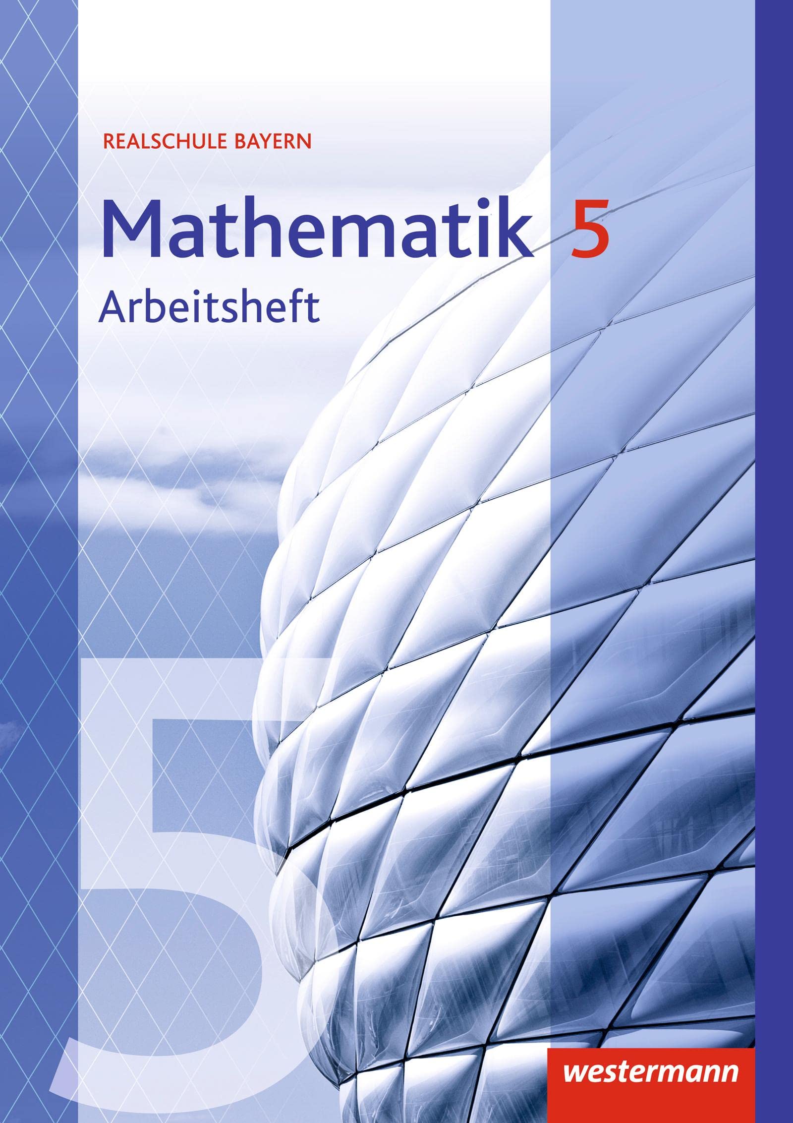 Mathematik 5. Arbeitsheft mit Lösungen. Realschulen. Bayern Study Guides