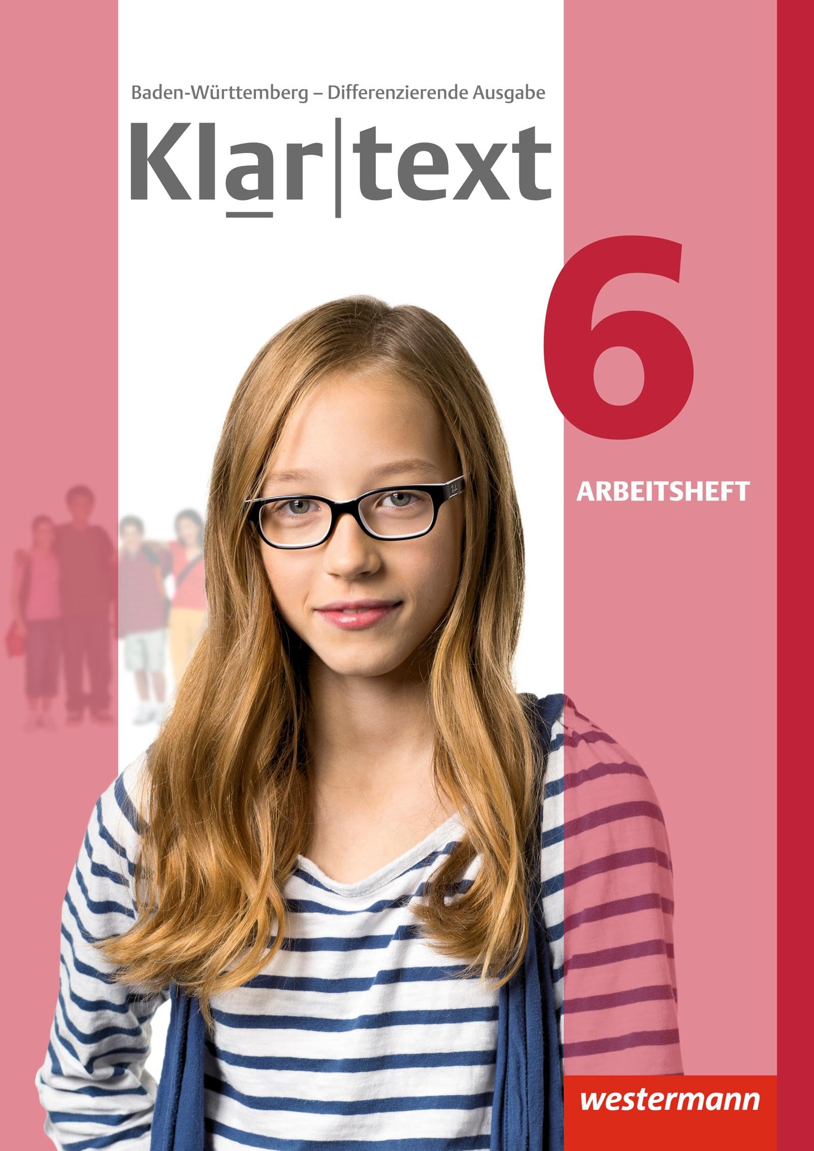 Klartext 6. Arbeitsheft. Differenzierende Ausgabe. Baden-Württemberg Study Guides