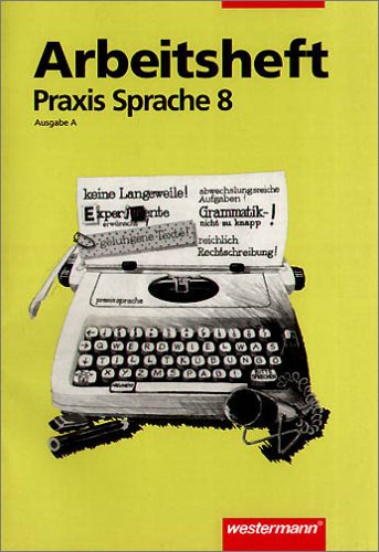 Praxis Sprache. Ausgabe A. Für Brandenburg, Mecklenburg-Vorpommern, Sachsen, Sachsen-Anhalt, Thüringen: Praxis Sprache Ausgabe A: Arbeitsheft 8 Study Guides