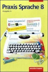 Praxis Sprache. Ausgabe A. Für Brandenburg, Mecklenburg-Vorpommern, Sachsen, Sachsen-Anhalt, Thüringen: Praxis Sprache Ausgabe A: Schülerband 8 Study Guides