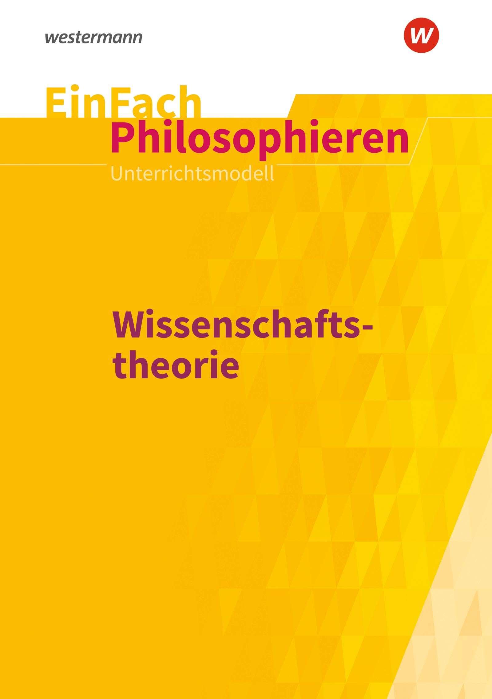 EinFach Philosophieren: Wissenschaftstheorie (EinFach Philosophieren: Unterrichtsmodelle) Philosophy