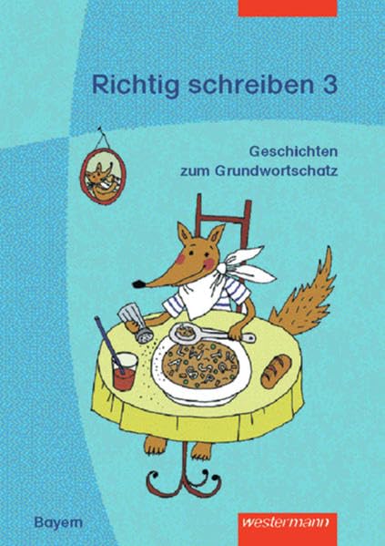 Richtig schreiben 3. Arbeitsheft. Geschichten zum bayerischen Grundwortschatz Study Guides