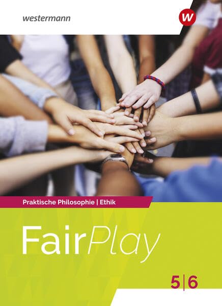 Fair Play - Ethik. Schulbuch 5 / 6. Allgemeine Ausgabe Mittlere Schulformen Philosophy