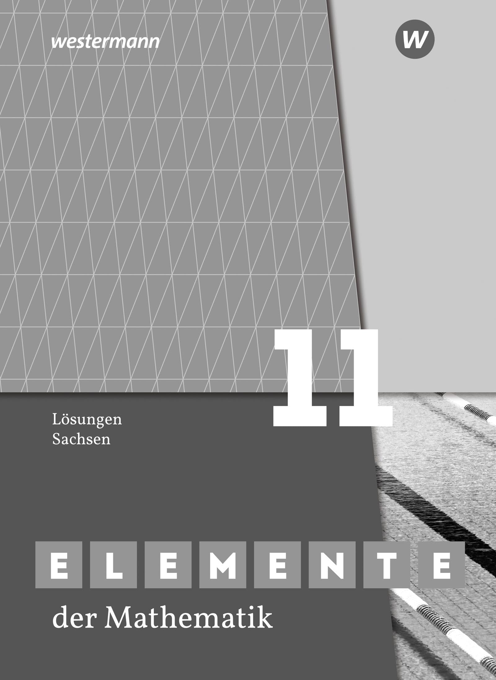 Elemente der Mathematik SII. Lösungen Grundkurs / Leistungskurs 11. Für Sachsen Study Guides