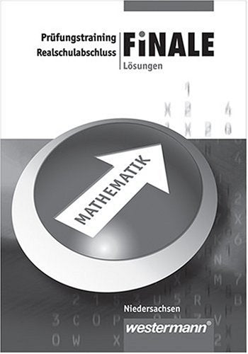 Finale. Zentrale Abschlussprüfung Klasse 10 / Finale. Prüfungstraining Mathematik - Ausgabe für Hauptschulen und den Mittleren Schulabschluss in ... Lösungen Realschule Niedersachsen Study Guides