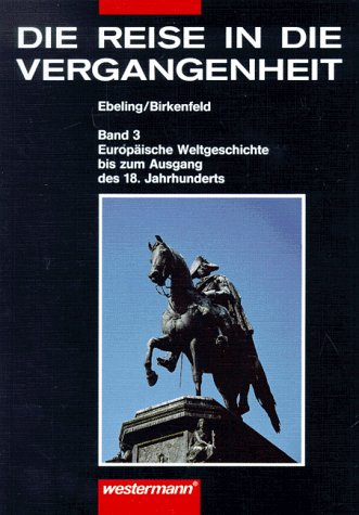 Die Reise in die Vergangenheit. Ausgabe für Brandenburg, Mecklenburg-Vorpommern, Sachsen, Sachsen-Anhalt, Thüringen: Die Reise in die Vergangenheit, ... bis zum Ausgang des 18. Jahrhunderts Study Guides