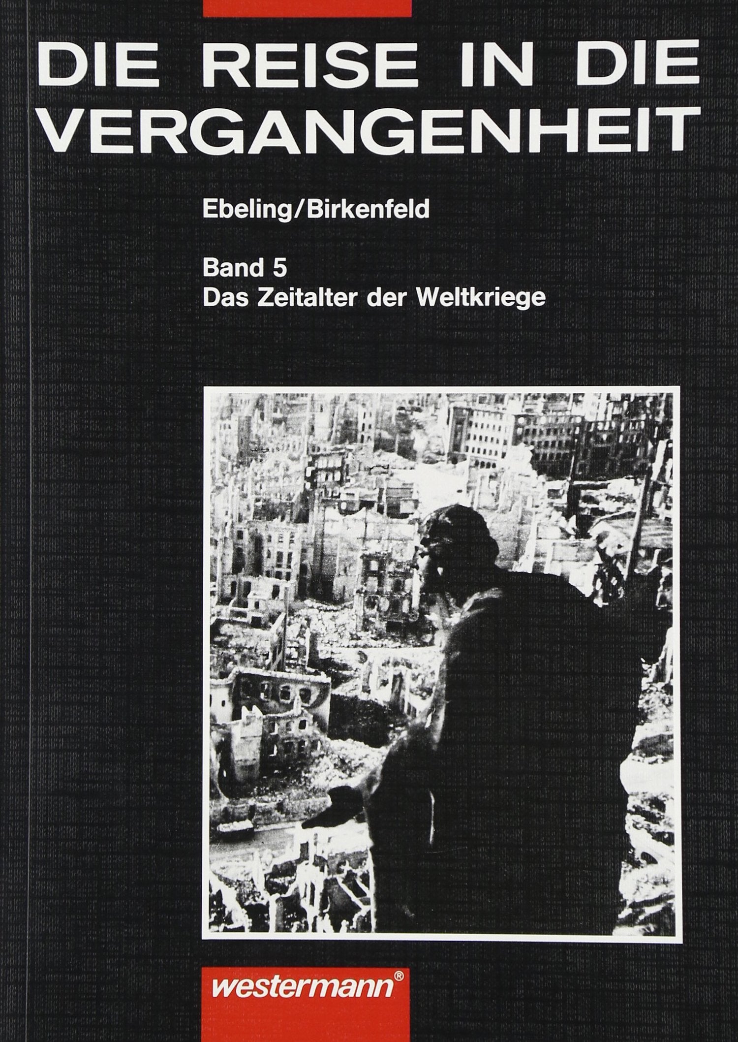 Die Reise in die Vergangenheit. Ausgabe für Brandenburg, Mecklenburg-Vorpommern, Sachsen, Sachsen-Anhalt, Thüringen: Die Reise in die Vergangenheit ... Schülerband 5: Das Zeitalter der Weltkriege Study Guides