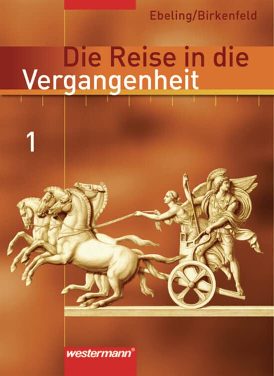 Die Reise in die Vergangenheit Schülerband 01. Klasse 5 / 6. Berlin, Brandenburg, Sachsen-Anhalt, Thüringen General education