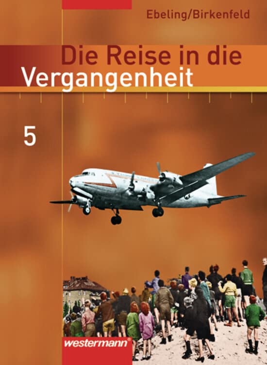 Die Reise in die Vergangenheit 5. Schülerband. Berlin, Sachsen-Anhalt,Thüringen General education