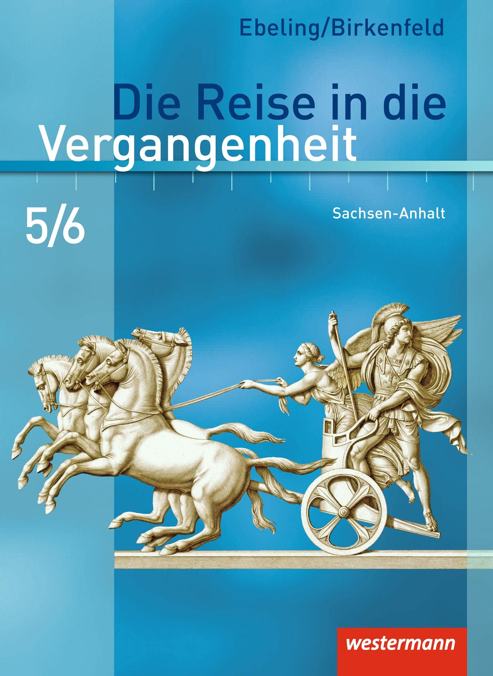 Die Reise in die Vergangenheit - Ausgabe 2010 für Sachsen-Anhalt: Schülerband 5 / 6 General education