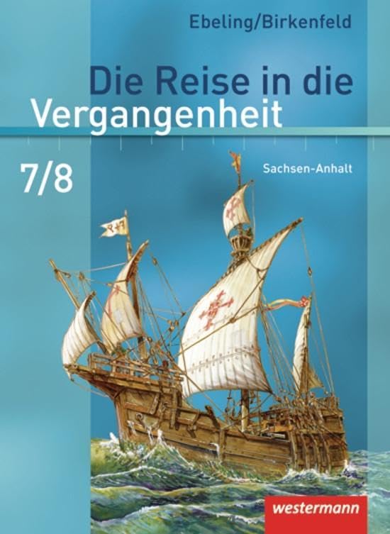 Die Reise in die Vergangenheit 7/8. Schulbuch. Sachsen-Anhalt General education