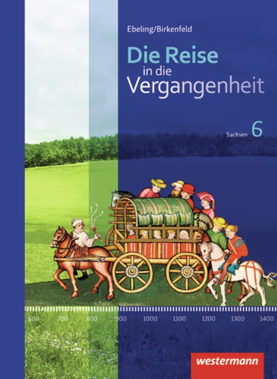 Die Reise in die Vergangenheit 6. Schülerband. Sachsen General education