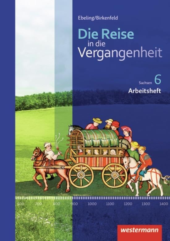 Die Reise in die Vergangenheit -Ausgabe 2012 für Sachsen: Arbeitsheft 6 General education