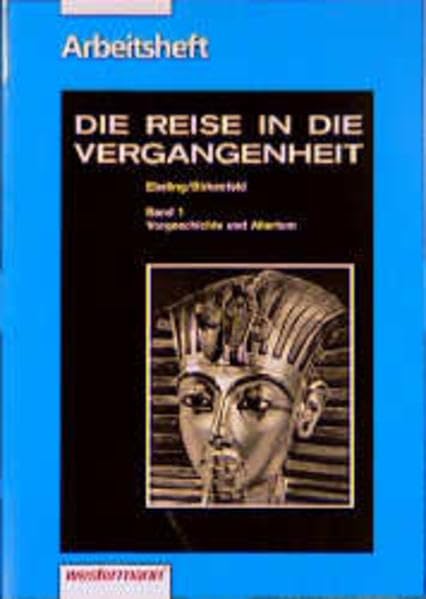 Die Reise in die Vergangenheit. Ausgabe für Brandenburg, Mecklenburg-Vorpommern, Sachsen, Sachsen-Anhalt, Thüringen: Die Reise in die Vergangenheit ... Sachsen-Anhalt, Thüringen: Arbeitsheft 1 Study Guides