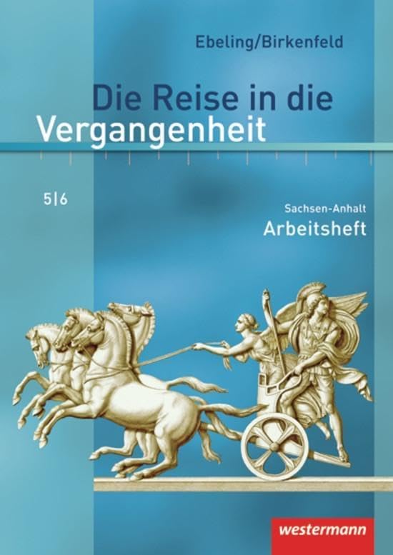 Die Reise in die Vergangenheit - Ausgabe 2010 für Sachsen-Anhalt: Arbeitsheft 5 / 6 General education